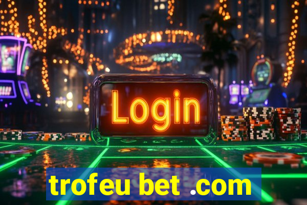 trofeu bet .com